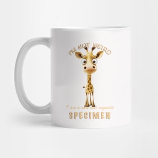 Little Giraffe I'm Not Weird I'm A Rare and Exquisite Specimen Cute Adorable Funny Quote Mug